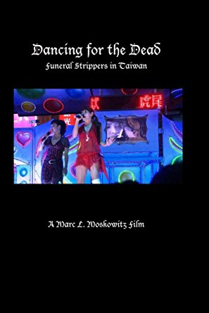 Cover image for Dancing for the Dead : Funeral Strippers in Taiwan