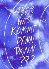 Cover image for Aber Was Kommt Denn Dann???